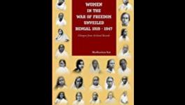 Women in the War of Freedom Unveiled: Bengal,