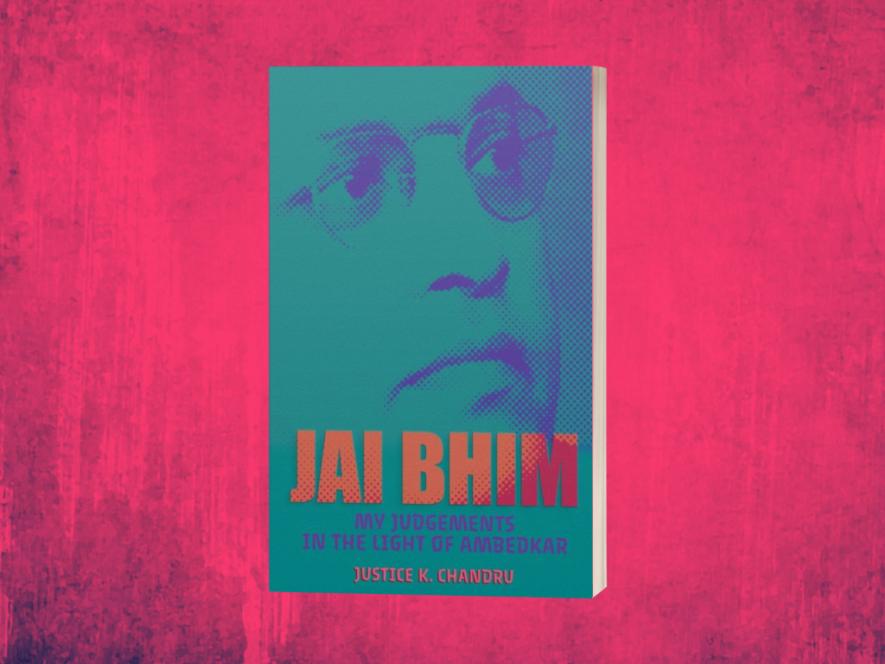 Jai Bhim: My Judgements in the Light of Ambedkar